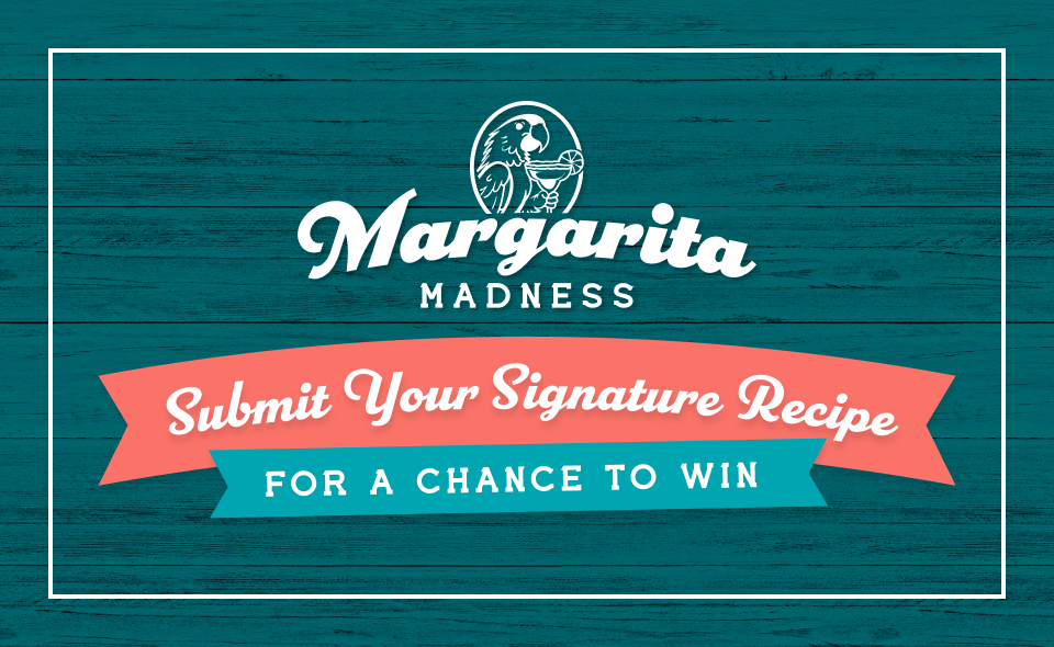 Margarita Madness – Submit Your Signature Recipe for a Chance to Win